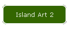 Island Art 2