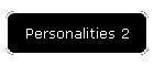 Personalities 2