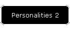Personalities 2